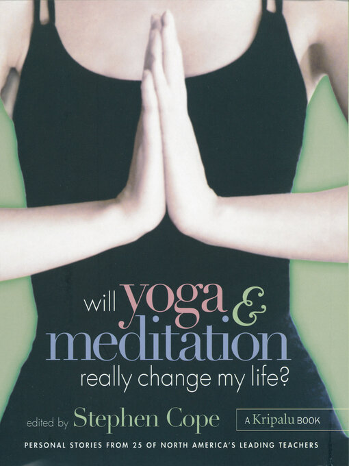 Title details for Will Yoga & Meditation Really Change My Life? by Stephen Cope - Wait list
